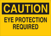 Brady B-851 Polyester Rectangle Yellow Personal Protection Equipment (PPE) Sign - 14 in Width x 10 in Height - TEXT: CAUTION EYE PROTECTION REQUIRED - 84530 - 754476-84530 - R. S. Hughes Company, Inc.