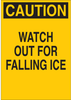 Brady B-120 Fiberglass Reinforced Polyester Rectangle Yellow Fall Prevention Sign - 12 in Width x 18 in Height - TEXT: CAUTION WATCH OUT FOR FALLING ICE - 73439 - 754476-73439 - R. S. Hughes Company, Inc.