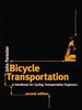 Bicycle Transportation: A Handbook for Cycling Transportation Engineers -  - IEEE -  Institute of Electrical and Electronics Engineers, Inc.