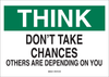 Brady B-401 Polystyrene Rectangle White Safety Awareness Sign - 14 in Width x 10 in Height - TEXT: THINK DON'T TAKE CHANCES OTHERS ARE DEPENDING ON YOU - 25330 - 754476-25330 - R. S. Hughes Company, Inc.