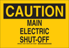 Brady B-302 Polyester Rectangle Yellow Shutoff Location Sign - 10 in Width x 7 in Height - Laminated - TEXT: CAUTION MAIN ELECTRIC SHUT-OFF - 126974 - 754473-75256 - R. S. Hughes Company, Inc.