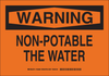 Brady B-302 Polyester Rectangle Orange Water Sanitation Sign - 10 in Width x 7 in Height - Laminated - TEXT: WARNING NON-POTABLE THE WATER - 126590 - 754473-74780 - R. S. Hughes Company, Inc.