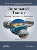 Automated Transit: Planning, Operation, and Applications -  - IEEE -  Institute of Electrical and Electronics Engineers, Inc.