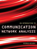An Introduction to Communication Network Analysis -  - IEEE -  Institute of Electrical and Electronics Engineers, Inc.