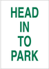 Brady B-120 Fiberglass Reinforced Polyester Rectangle White Parking Restriction, Permission & Information Sign - 12 in Width x 18 in Height - TEXT: HEAD IN TO PARK - 70376 - 754476-70376 - R. S. Hughes Company, Inc.