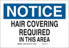 Brady B-555 Aluminum Rectangle White Personal Protection Equipment (PPE) Sign - 14 in Width x 10 in Height - TEXT: HAIR COVERING REQUIRED IN THIS AREA - 128859 - 754473-77773 - R. S. Hughes Company, Inc.