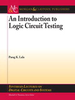 An Introduction to Logic Circuit Testing -  - IEEE -  Institute of Electrical and Electronics Engineers, Inc.