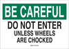 Brady B-555 Aluminum Rectangle White Machine & Operational Sign - 14 in Width x 10 in Height - TEXT: BE CAREFUL DO NOT ENTER UNLESS WHEELS ARE CHOCKED - 40616 - 754476-40616 - R. S. Hughes Company, Inc.