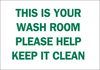Brady B-401 Polystyrene Rectangle White Personal Hygiene Sign - 14 in Width x 10 in Height - TEXT: THIS IS YOUR WASH ROOM PLEASE HELP KEEP IT CLEAN - 22856 - 754476-22856 - R. S. Hughes Company, Inc.
