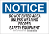 Brady B-302 Polyester Rectangle White Personal Protection Equipment (PPE) Sign - 10 in Width x 7 in Height - Laminated - TEXT: DO NOT ENTER AREA UNLESS WEARING PROPER SAFETY EQUIPMENT - 123577 - 754473-79188 - R. S. Hughes Company, Inc.