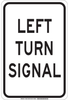 Brady B-555 Aluminum Rectangle White Stop Signs, Traffic Control Signs & Banners Sign - 12 in Width x 18 in Height - TEXT: LEFT TURN SIGNAL - 129462 - 754473-78532 - R. S. Hughes Company, Inc.