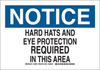 Brady B-401 Polystyrene Rectangle White Personal Protection Equipment (PPE) Sign - 10 in Width x 7 in Height - TEXT: HARD HATS AND EYE PROTECTION REQUIRED IN THIS AREA - 128869 - 754473-77783 - R. S. Hughes Company, Inc.