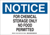 Brady B-555 Aluminum Rectangle White Chemical, Biohazard, Hazardous & Flammable Material Sign - 14 in Width x 10 in Height - TEXT: NOTICE FOR CHEMICAL STORAGE ONLY NO FOOD PERMITTED - 126453 - 754473-74637 - R. S. Hughes Company, Inc.