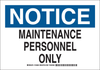 Brady B-401 Polystyrene White Maintenance Personnel Admittance Sign - 14 in Width x 10 in Height - TEXT: NOTICE MAINTENANCE PERSONNEL ONLY - 124831 - 754473-72438 - R. S. Hughes Company, Inc.