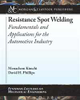 Resistance Spot Welding: Fundamentals and Applications for the Automotive Industry (Morgan & Claypool Publishers)