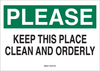 Brady B-555 Aluminum White Keep Clean Reminder Sign - 14 in Width x 10 in Height - TEXT: PLEASE KEEP THIS PLACE CLEAN AND ORDERLY - 47533 - 754476-47533 - R. S. Hughes Company, Inc.
