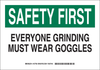 Brady B-302 Polyester Rectangle White Machine & Equipment Sign - 10 in Width x 7 in Height - Laminated - TEXT: SAFETY FIRST EVERYONE GRINDING MUST WEAR GOGGLES - 127760 -- 754473-76243