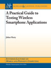 A Practical Guide to Testing Wireless Smartphone Applications -  - IEEE -  Institute of Electrical and Electronics Engineers, Inc.