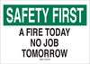 Brady B-555 Aluminum Rectangle White Fire Awareness Sign - 10 in Width x 7 in Height - TEXT: SAFETY FIRST A FIRE TODAY NO JOB TOMORROW - 43265 - 754476-43265 - R. S. Hughes Company, Inc.