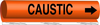 Brady B-689 Black on Orange Polyester Wrap-Around Pipe Marker - 8 in Width - 1/2 in Character Height - 5 in Length - Printed Msg = CAUSTIC with Right Arrow - 5806-O - 754473-66952 - R. S. Hughes Company, Inc.