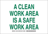 Brady B-401 Polystyrene White Keep Clean Reminder Sign - 10 in Width x 7 in Height - TEXT: A CLEAN WORK AREA IS A SAFE WORK AREA - 128191 - 754473-76954 - R. S. Hughes Company, Inc.
