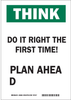 Brady B-401 Polystyrene Rectangle White Humorous Sign - 7 in Width x 10 in Height - TEXT: THINK DO IT RIGHT THE FIRST TIME! PLAN AHEAD - 38085 - 754476-38085 - R. S. Hughes Company, Inc.