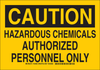Brady B-555 Aluminum Rectangle Yellow Chemical, Biohazard, Hazardous & Flammable Material Sign - 10 in Width x 7 in Height - TEXT: CAUTION HAZARDOUS CHEMICALS AUTHORIZED PERSONNEL ONLY - 126006 - 754473-74155 - R. S. Hughes Company, Inc.