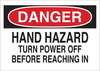 Brady B-555 Aluminum Rectangle White Machine & Equipment Sign - 14 in Width x 10 in Height - TEXT: DANGER HAND HAZARD TURN POWER OFF BEFORE REACHING IN - 42503 - 754476-42503 - R. S. Hughes Company, Inc.