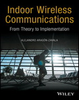 Indoor Wireless Communications: From Theory to Implementation