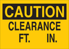 Brady B-401 Polystyrene Rectangle Yellow Machine & Equipment Sign - 10 in Width x 7 in Height - TEXT: CAUTION CLEARANCE FT. IN. - 22863 - 754476-22863 - R. S. Hughes Company, Inc.