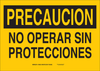 Brady B-401 Polystyrene Rectangle Yellow Machine & Equipment Sign - 14 in Width x 10 in Height - Language Spanish - TEXT: PRECAUCION NO OPERAR SIN PROTECCIONES - 124921 - 754473-72533 - R. S. Hughes Company, Inc.