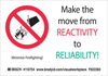 Brady B-302 Black / Green / Red on White Indoor / Outdoor Polyester Motivational Label - 5 in Width - 3 1/2 in Height - Printed Text = MAKE THE MOVE FROM REACTIVITY TO RELIABILITY! - 110754 - 754473-68388 - R. S. Hughes Company, Inc.