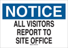 Brady B-836 Corrugated Polypropylene Rectangle White Restricted Area / No Trespassing Sign - 24 in Width x 18 in Height - TEXT: NOTICE ALL VISITORS REPORT TO SITE OFFICE - 78018 - 754476-78018 - R. S. Hughes Company, Inc.