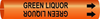 Brady Bradysnap-On B-915 Black on Orange Plastic Snap-On Pipe Marker - 1 1/4 in Character Height - Printed Msg = GREEN LIQUOR - 4324-D - 754473-67256 - R. S. Hughes Company, Inc.