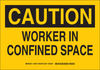 Brady B-302 Polyester Rectangle Yellow Confined Space Sign - 14 in Width x 10 in Height - Laminated - TEXT: CAUTION - 126749 - 754473-74955 - R. S. Hughes Company, Inc.