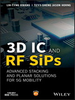 3D IC and RF SiPs: Advanced Stacking and Planar Solutions for 5G Mobility -  - IEEE -  Institute of Electrical and Electronics Engineers, Inc.