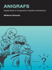 Anigrafs: Experiments in Cooperative Cognitive Architecture -  - IEEE -  Institute of Electrical and Electronics Engineers, Inc.