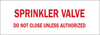 Brady B-302 Polyester Rectangle White Fire Sprinkler & Extinguishing System Sign - 10 in Width x 3.5 in Height - Laminated - TEXT: SPRINKLER VALVE DO NOT CLOSE UNLESS AUTHORIZED - 85299 - 754476-85299 - R. S. Hughes Company, Inc.