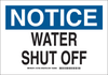 Brady B-302 Polyester White Water Shut Off Sign - 14 in Width x 10 in Height - Laminated - TEXT: NOTICE WATER SHUT OFF - 127361 -- 754473-75696