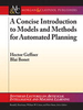A Concise Introduction to Models and Methods for Automated Planning -  - IEEE -  Institute of Electrical and Electronics Engineers, Inc.