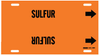 Brady B-915 Black on Orange Plastic Strap-On Pipe Marker - 3 1/2 in Character Height - Printed Msg = SULFUR - 4367-H - 754473-68006 - R. S. Hughes Company, Inc.