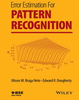 Error Estimation for Pattern Recognition - IEEE -  Institute of Electrical and Electronics Engineers, Inc.