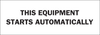 Brady B-302 Polyester Rectangle White Machine & Equipment Sign - 10 in Width x 3.5 in Height - Laminated - TEXT: THIS EQUIPMENT STARTS AUTOMATICALLY - 88323 - 754476-88323 - R. S. Hughes Company, Inc.