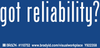 Brady B-302 White on Blue Indoor / Outdoor Polyester Motivational Label - 5 in Width - 3 1/2 in Height - Printed Text = GOT RELIABILITY? - 110752 - 754473-68386 - R. S. Hughes Company, Inc.
