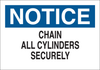 Brady B-555 Aluminum Rectangle White Chemical, Biohazard, Hazardous & Flammable Material Sign - 14 in Width x 10 in Height - TEXT: NOTICE CHAIN ALL CYLINDERS SECURELY - 41333 - 754476-41333 - R. S. Hughes Company, Inc.