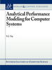 Analytical Performance Modeling for Computer Systems -  - IEEE -  Institute of Electrical and Electronics Engineers, Inc.