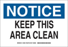 Brady B-302 Polyester White Keep Clean Reminder Sign - 10 in Width x 7 in Height - Laminated - TEXT: NOTICE KEEP THIS AREA CLEAN - 128420 - 754473-77318 - R. S. Hughes Company, Inc.