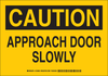 Brady B-302 Polyester Rectangle Yellow Door, Gate & Pathway Sign - 10 in Width x 7 in Height - Laminated - TEXT: APPROACH DOOR SLOWLY - 124655 - 754473-72224 - R. S. Hughes Company, Inc.