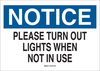 Brady B-401 High Impact Polystyrene Rectangle White Turn Out Lights Sign - 10 in Width x 7 in Height - TEXT: NOTICE PLEASE TURN OUT LIGHTS WHEN NOT IN USE - 22443 - 754476-22443 - R. S. Hughes Company, Inc.
