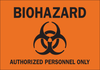 Brady B-120 Fiberglass Reinforced Polyester Rectangle Orange Chemical, Biohazard, Hazardous & Flammable Material Sign - 14 in Width x 10 in Height - TEXT: BIOHAZARD AUTHORIZED PERSONNEL ONLY - 69767 -- 754476-69767 - Image
